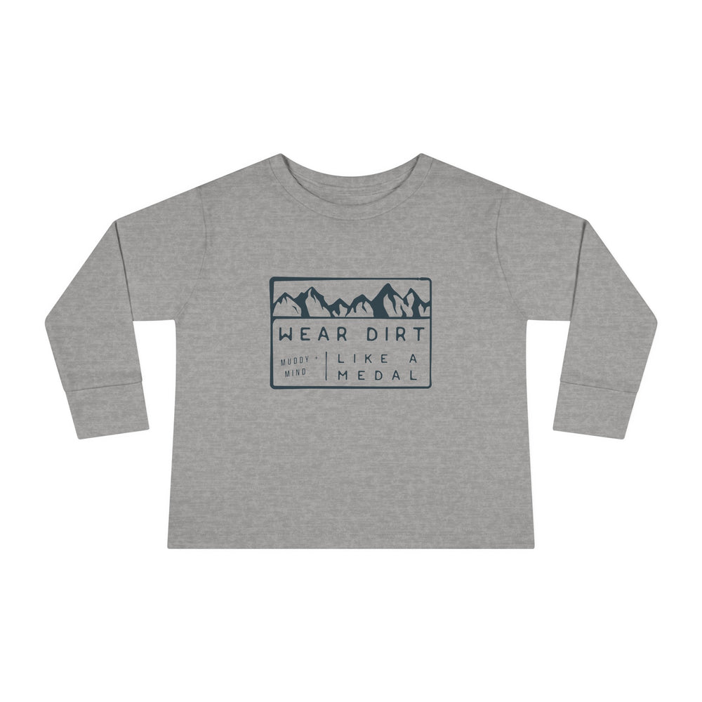 Toddler Long Sleeve Tee | Wear Dirt Like A Metal